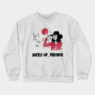 Buckle Up, Partner! Crewneck Sweatshirt